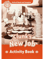 Oxford Read and Imagine 2 Clunk’s New Job Activity Book