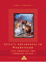 Alice’s Adventures in Wonderland and Through the Looking Glass - Lewis Carroll