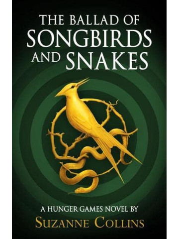 The Hunger Games: The Ballad of Songbirds and Snakes - Suzanne Collins