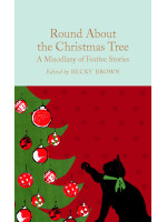Round About the Christmas Tree: A Miscellany of Festive Stories - Becky Brown
