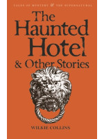 The Haunted Hotel and Other Stories - Wilkie Collins