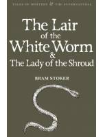 The Lair of the White Worm & The Lady of the Shroud - Bram Stoker