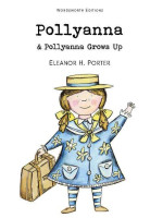 Pollyanna. Pollyanna Grows Up - Eleanor H. Porter