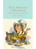 Alice's Adventures in Wonderland and Through the Looking-Glass (with colour illustrations) - Lewis Carroll