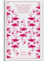 Penguin Clothbound Classics: Alice's Adventures in Wonderland and Through the Looking-Glass - Lewis Carroll