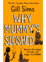 Why Mummy's Sloshed (Book 4) - Gill Sims