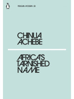 Africas Tarnished Name - Chinua Achebe