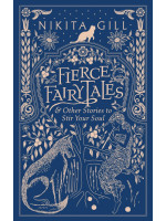 Fierce Fairytales & Other Stories to Stir Your Soul - Nikita Gill