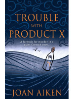 Trouble with Product X - Joan Aiken