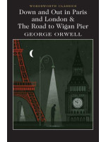Down and Out in Paris and London and The Road to Wigan Pier - George Orwell