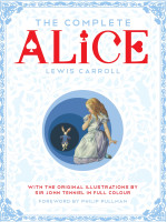 The Complete Alice : Alice's Adventures in Wonderland and Through the Looking-Glass and What Alice Found There - Lewis Carroll