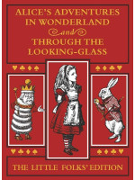 Alice's Adventures in Wonderland and Through the Looking-Glass (The Little Folks Edition)