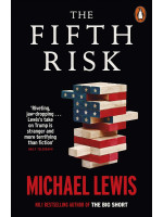 The Fifth Risk : Undoing Democracy - Michael Lewis
