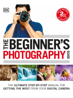 The Beginner's Photography Guide, 2nd Edition