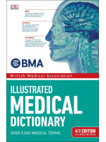 BMA Illustrated Medical Dictionary: 4th Edition Fully Revised and Updated