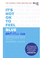 It's Not OK to Feel Blue (And Other Lies): Inspirational people open up about their mental health