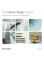 The Interior Design Course: Principles, Practices and Techniques for the Aspiring Designer