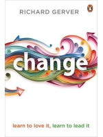 Change: Learn to Love It, Learn to Lead It - Richard Gerver