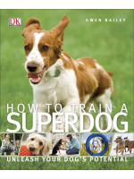 How To Train A Superdog: Unleash Your Dog's Potential