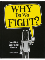 Why Do We Fight? Conflict, War and Peace