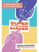 Supermaker: Crafting Business on Your Own Terms