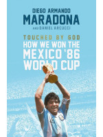 Touched By God: How We Won the Mexico '86 World Cup - Diego Maradona