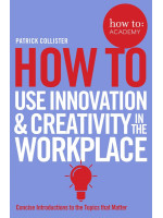 How To Use Innovation and Creativity in the Workplace