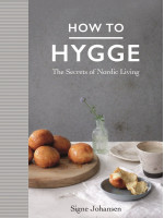 How to Hygge: The Secrets of Nordic Living - Signe Johansen
