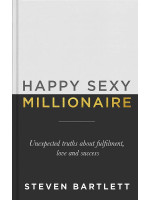 Happy Sexy Millionaire: Unexpected Truths about Fulfilment, Love and Success