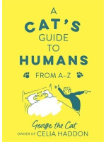 A Cat's Guide to Humans - Celia Haddon
