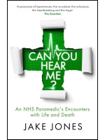 Can You Hear Me? An NHS Paramedic's Encounters with Life and Death