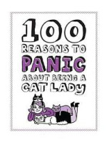 100 Reasons to Panic about Being a Cat Lady