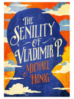 The Senility of Vladimir P. - Michael Honig