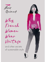 Why French Women Wear Vintage: and other secrets of sustainable style