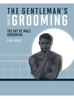 The Gentleman's Guide to Grooming: The art of male grooming