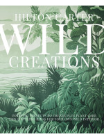 Wild Creations : Inspiring Projects to Create plus Plant Care Tips & Styling Ideas for Your Own Wild Interior