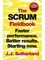 The Scrum Fieldbook: Faster performance. Better results. Starting now.