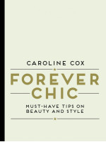 Forever Chic: Must-have tips on beauty and style