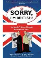Sorry, I'm British! An Insider's Romp Through Britain From A To Z