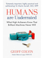 Humans are Underrated: What High Achievers Know That Brilliant Machines Never Will